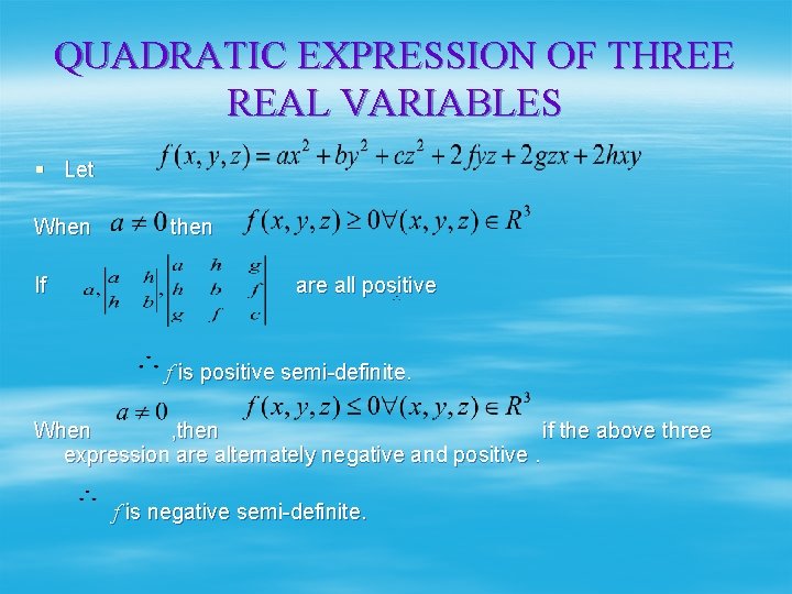 QUADRATIC EXPRESSION OF THREE REAL VARIABLES § Let When If then are all positive