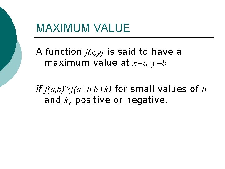 MAXIMUM VALUE A function f(x, y) is said to have a maximum value at