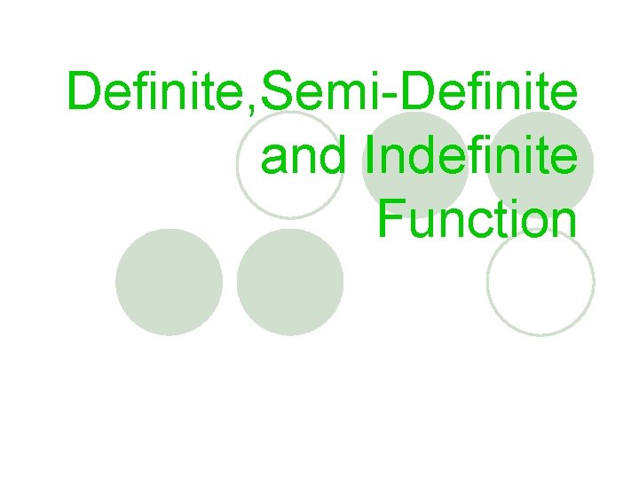 Definite, Semi-Definite and Indefinite Function 