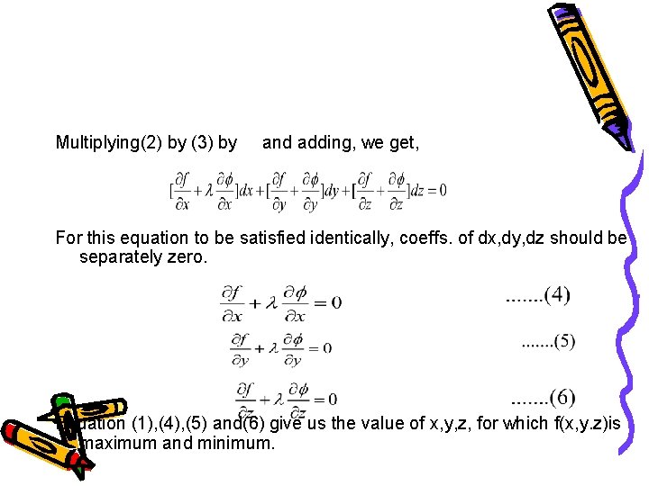 Multiplying(2) by (3) by and adding, we get, For this equation to be satisfied