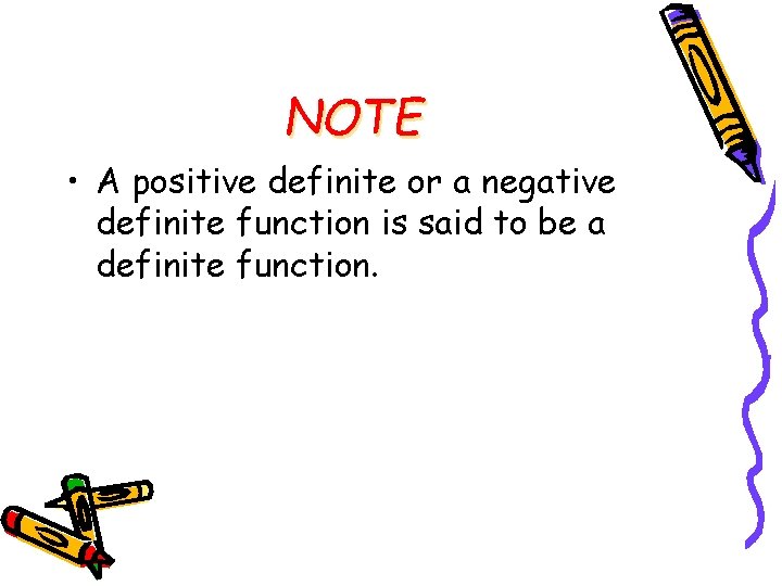 NOTE • A positive definite or a negative definite function is said to be