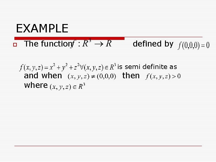 EXAMPLE o The function defined by is semi definite as and when where then