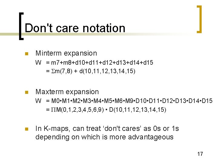 Don't care notation n Minterm expansion W = m 7+m 8+d 10+d 11+d 12+d