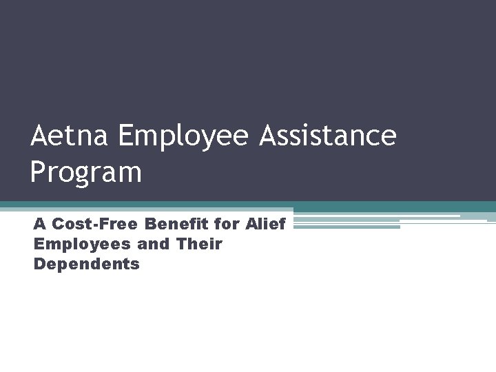 Aetna Employee Assistance Program A Cost-Free Benefit for Alief Employees and Their Dependents 