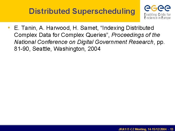Distributed Superscheduling • E. Tanin, A. Harwood, H. Samet, “Indexing Distributed Complex Data for
