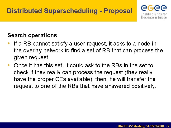 Distributed Superscheduling - Proposal Search operations • If a RB cannot satisfy a user