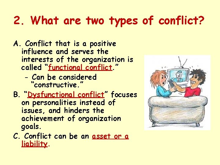 2. What are two types of conflict? A. Conflict that is a positive influence