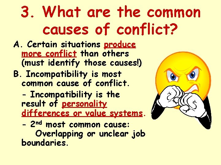 3. What are the common causes of conflict? A. Certain situations produce more conflict