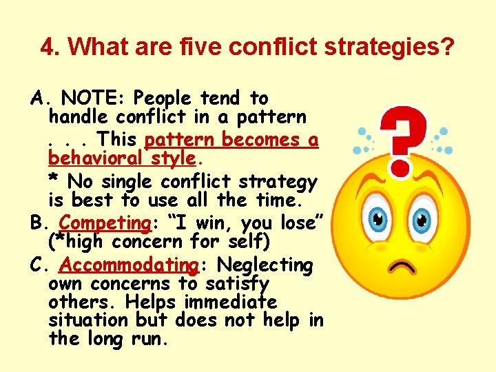 4. What are five conflict strategies? A. NOTE: People tend to handle conflict in