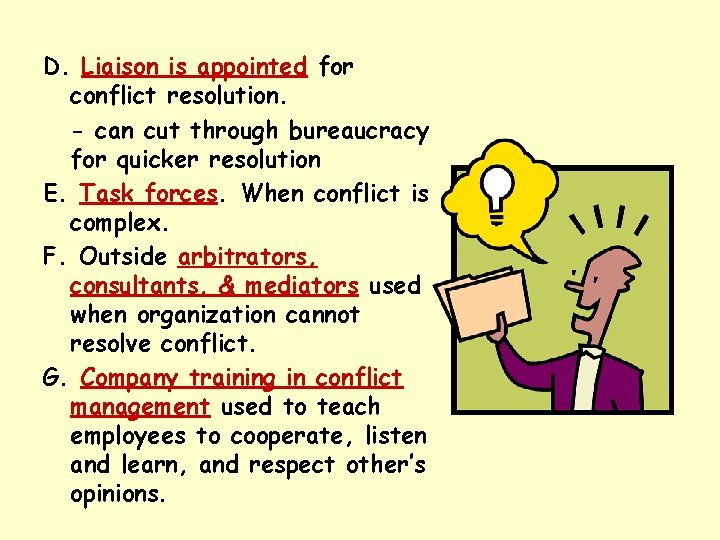 D. Liaison is appointed for conflict resolution. - can cut through bureaucracy for quicker