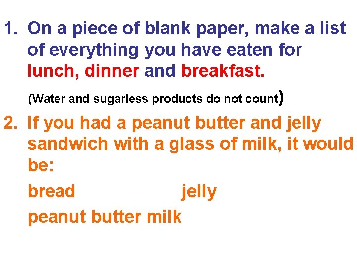 1. On a piece of blank paper, make a list of everything you have