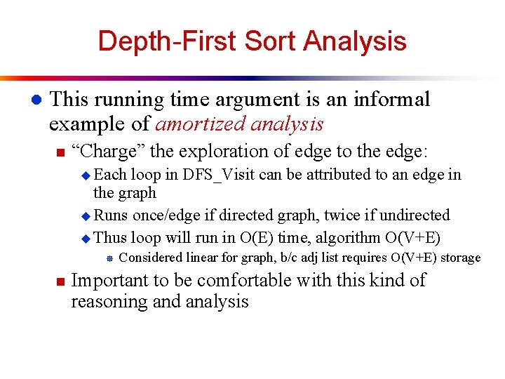 Depth-First Sort Analysis l This running time argument is an informal example of amortized