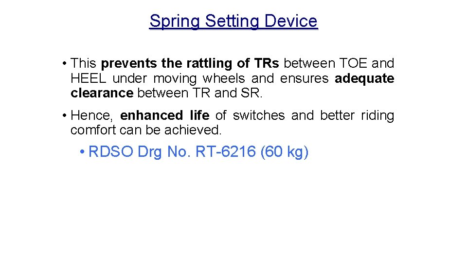 Spring Setting Device • This prevents the rattling of TRs between TOE and HEEL