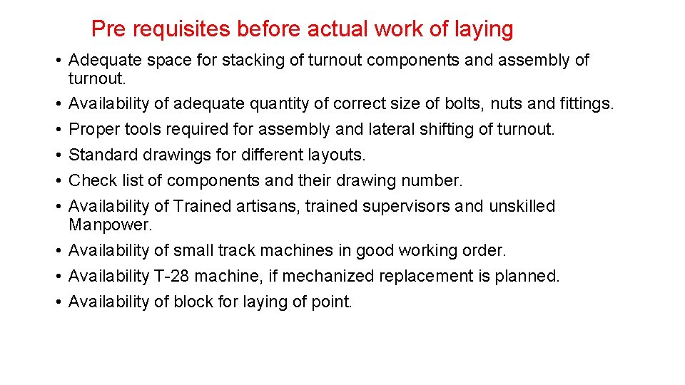 Pre requisites before actual work of laying • Adequate space for stacking of turnout