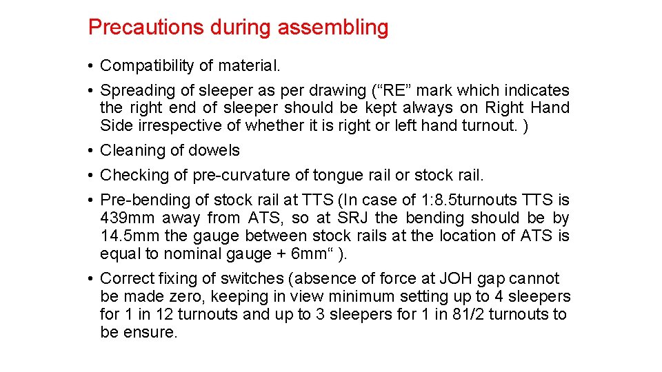 Precautions during assembling • Compatibility of material. • Spreading of sleeper as per drawing