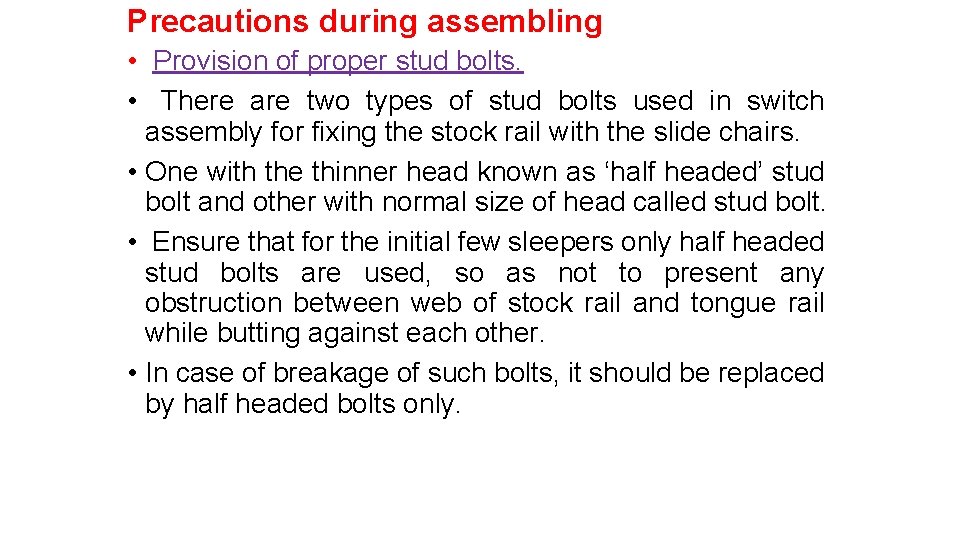 Precautions during assembling • Provision of proper stud bolts. • There are two types