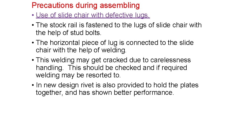 Precautions during assembling • Use of slide chair with defective lugs. • The stock