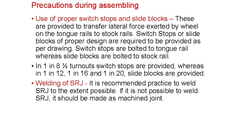 Precautions during assembling • Use of proper switch stops and slide blocks – These