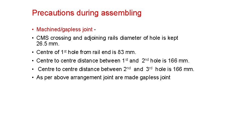 Precautions during assembling • Machined/gapless joint • CMS crossing and adjoining rails diameter of