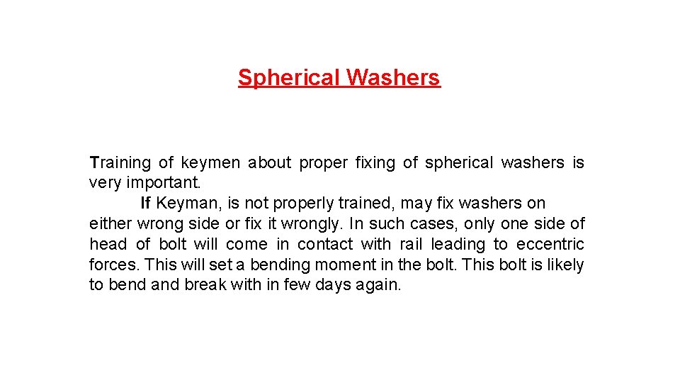 Spherical Washers Training of keymen about proper fixing of spherical washers is very important.
