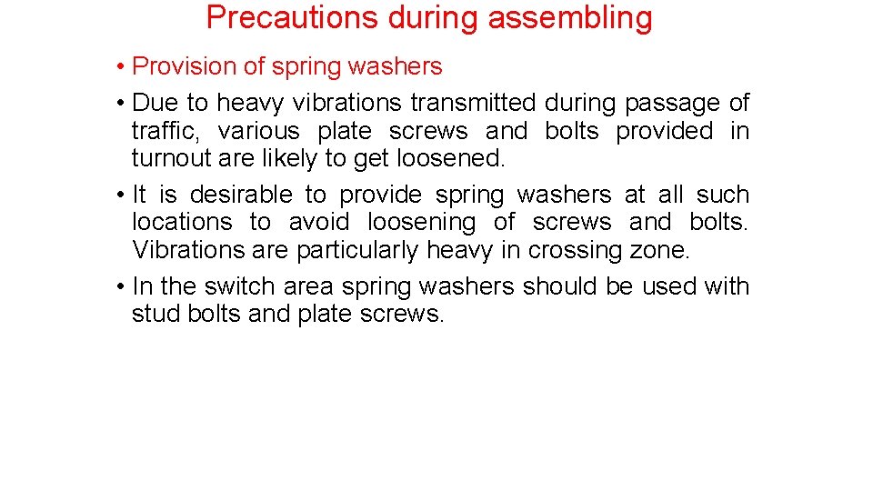 Precautions during assembling • Provision of spring washers • Due to heavy vibrations transmitted