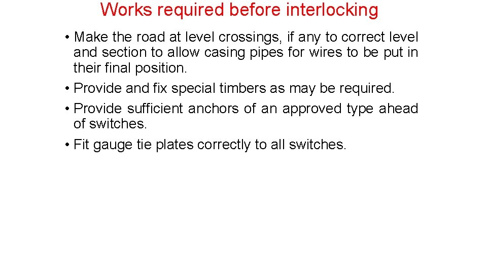 Works required before interlocking • Make the road at level crossings, if any to