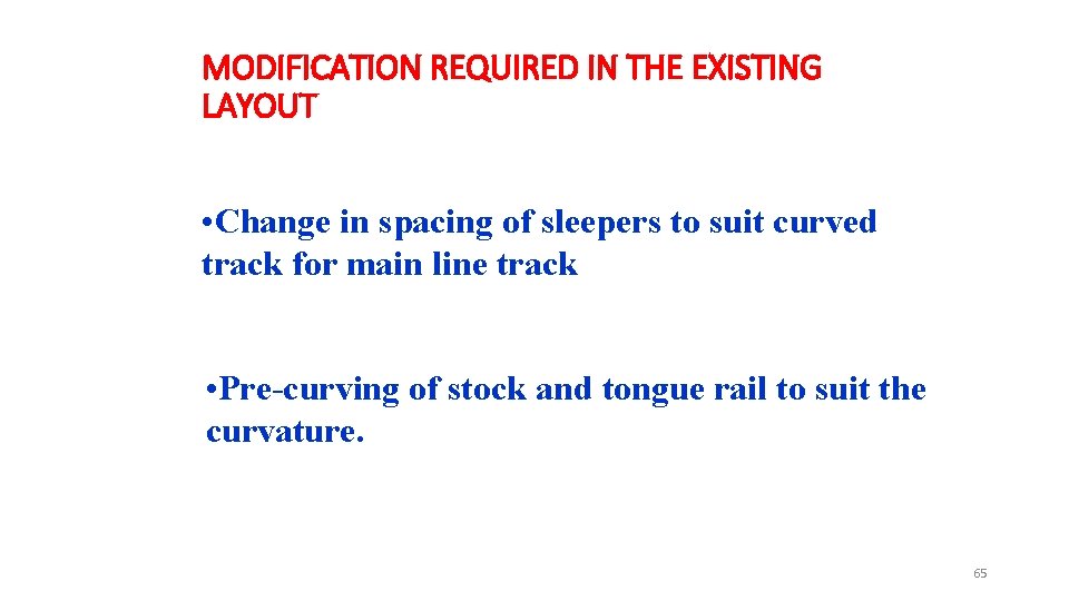 MODIFICATION REQUIRED IN THE EXISTING LAYOUT • Change in spacing of sleepers to suit