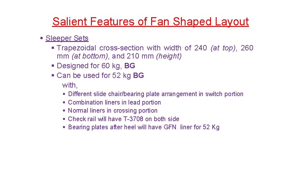 Salient Features of Fan Shaped Layout § Sleeper Sets § Trapezoidal cross-section with width