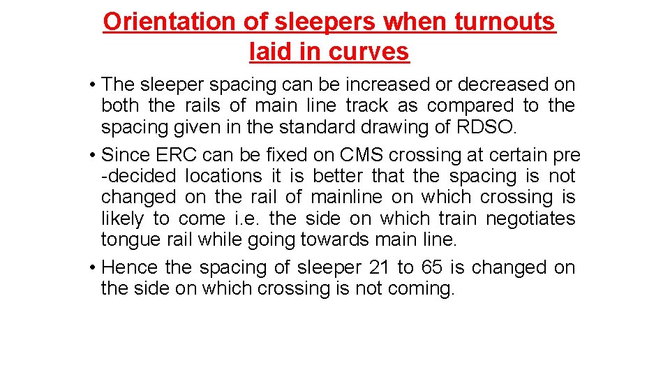 Orientation of sleepers when turnouts laid in curves • The sleeper spacing can be
