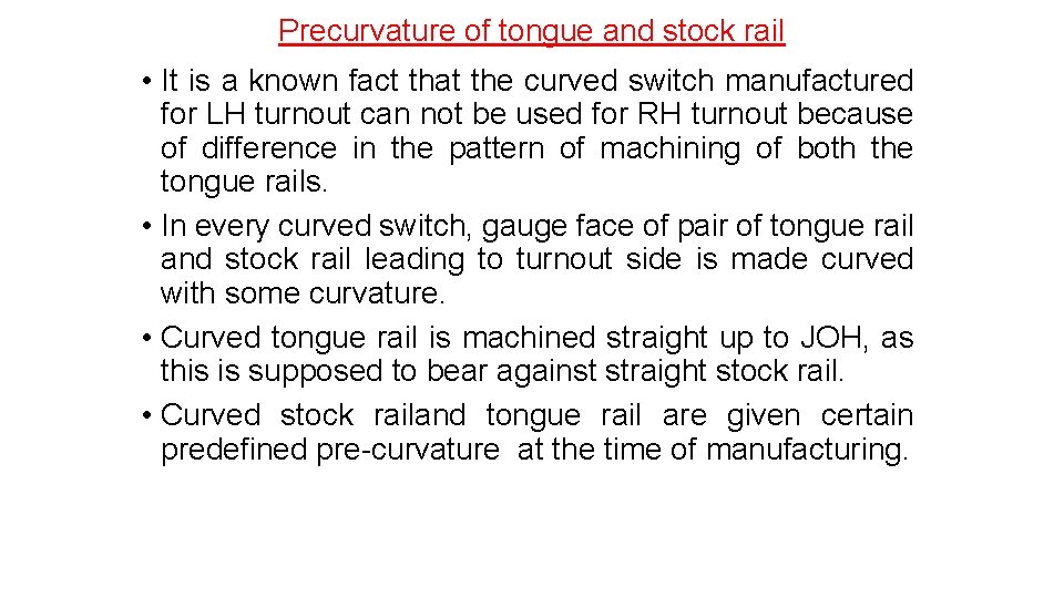 Precurvature of tongue and stock rail • It is a known fact that the
