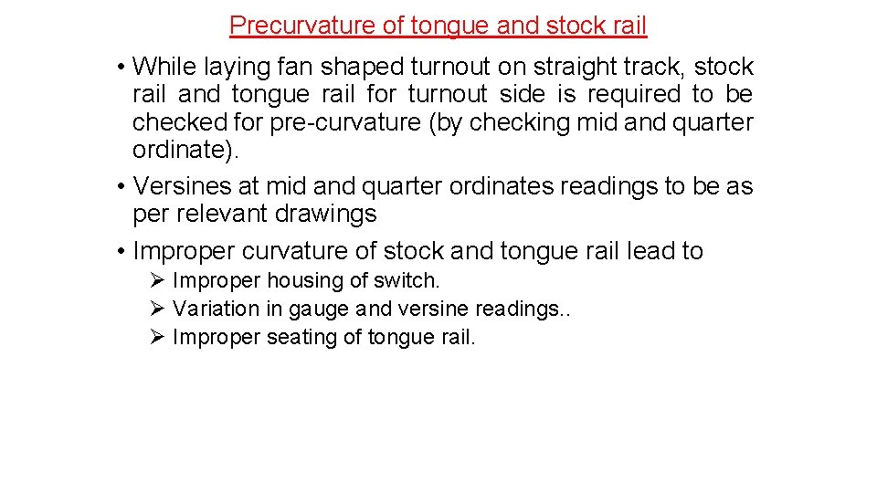 Precurvature of tongue and stock rail • While laying fan shaped turnout on straight
