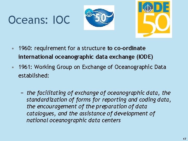 Oceans: IOC • 1960: requirement for a structure to co-ordinate international oceanographic data exchange