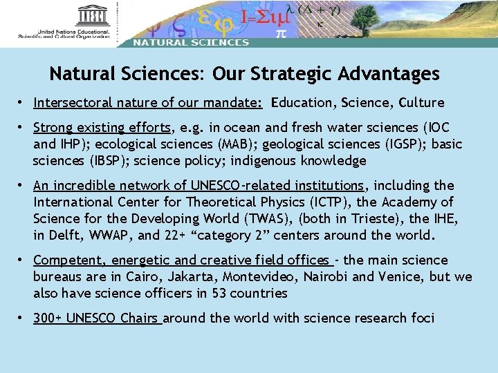 Natural Sciences: Our Strategic Advantages • Intersectoral nature of our mandate: Education, Science, Culture
