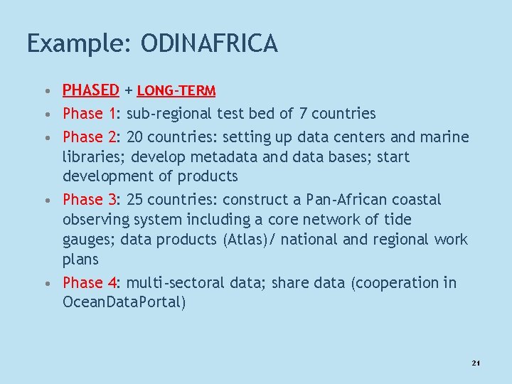 Example: ODINAFRICA • PHASED + LONG-TERM • Phase 1: sub-regional test bed of 7
