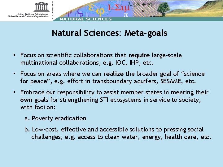 Natural Sciences: Meta-goals • Focus on scientific collaborations that require large-scale multinational collaborations, e.