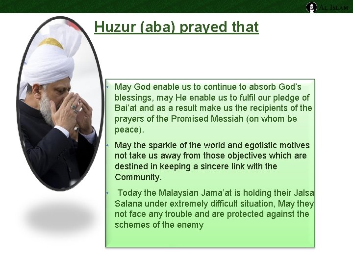 Huzur (aba) prayed that • May God enable us to continue to absorb God’s