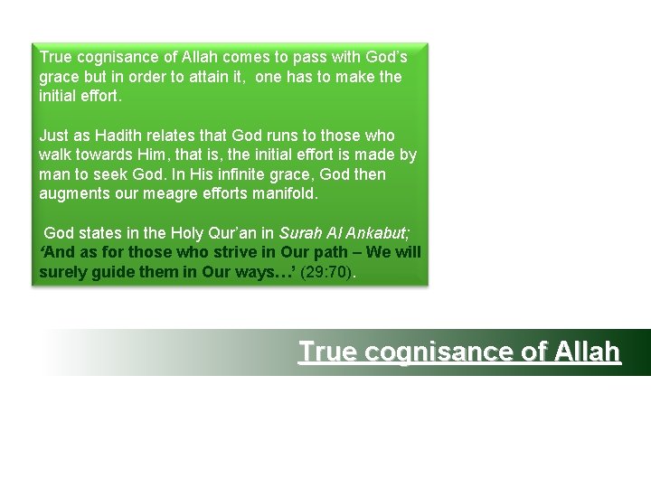 True cognisance of Allah comes to pass with God’s grace but in order to