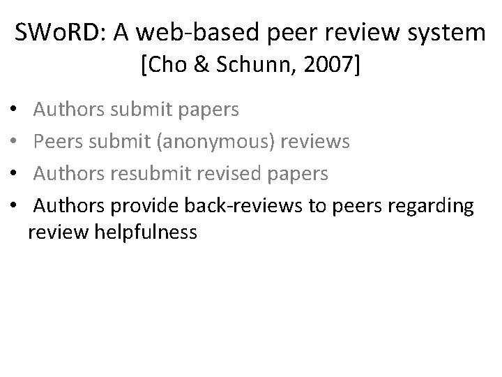 SWo. RD: A web-based peer review system [Cho & Schunn, 2007] • • Authors