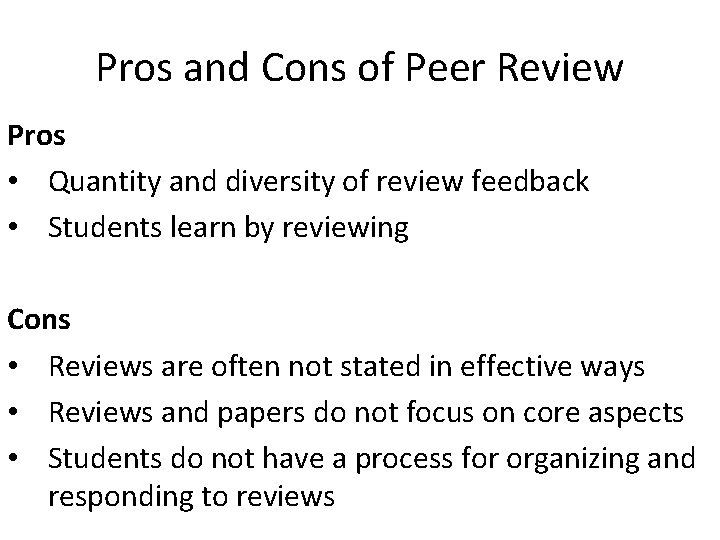 Pros and Cons of Peer Review Pros • Quantity and diversity of review feedback