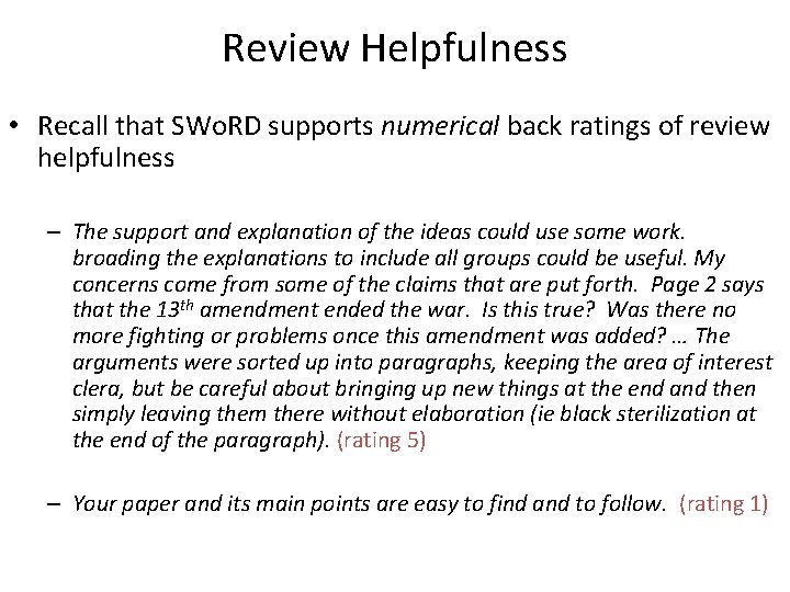 Review Helpfulness • Recall that SWo. RD supports numerical back ratings of review helpfulness