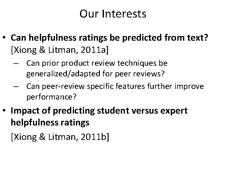 Our Interests • Can helpfulness ratings be predicted from text? [Xiong & Litman, 2011