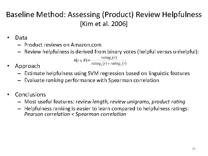 Baseline Method: Assessing (Product) Review Helpfulness [Kim et al. 2006] • Data – Product