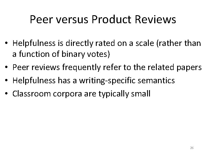 Peer versus Product Reviews • Helpfulness is directly rated on a scale (rather than