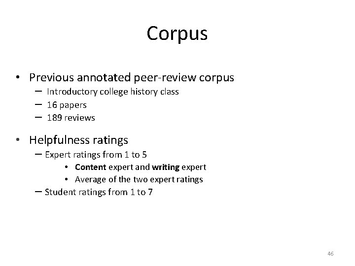 Corpus • Previous annotated peer-review corpus － Introductory college history class － 16 papers