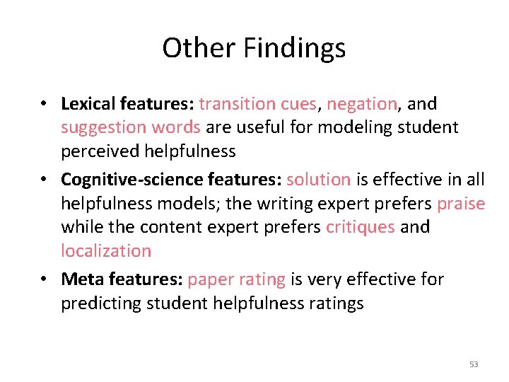 Other Findings • Lexical features: transition cues, negation, and suggestion words are useful for