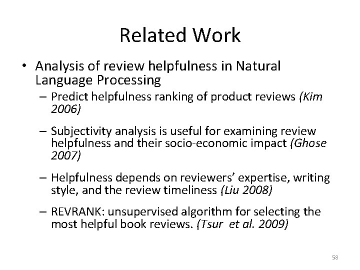 Related Work • Analysis of review helpfulness in Natural Language Processing – Predict helpfulness