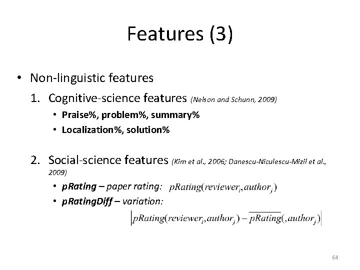 Features (3) • Non-linguistic features 1. Cognitive-science features (Nelson and Schunn, 2009) • Praise%,