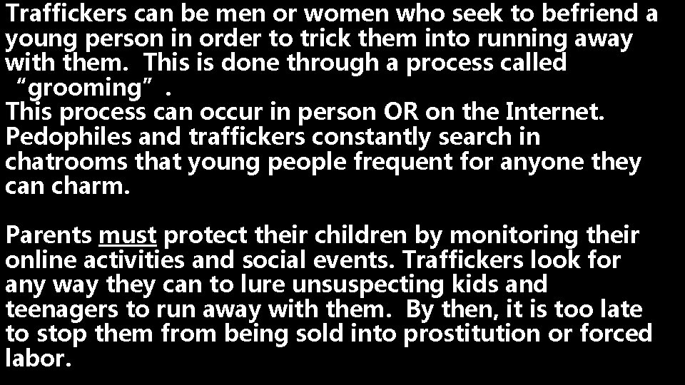 Traffickers can be men or women who seek to befriend a young person in