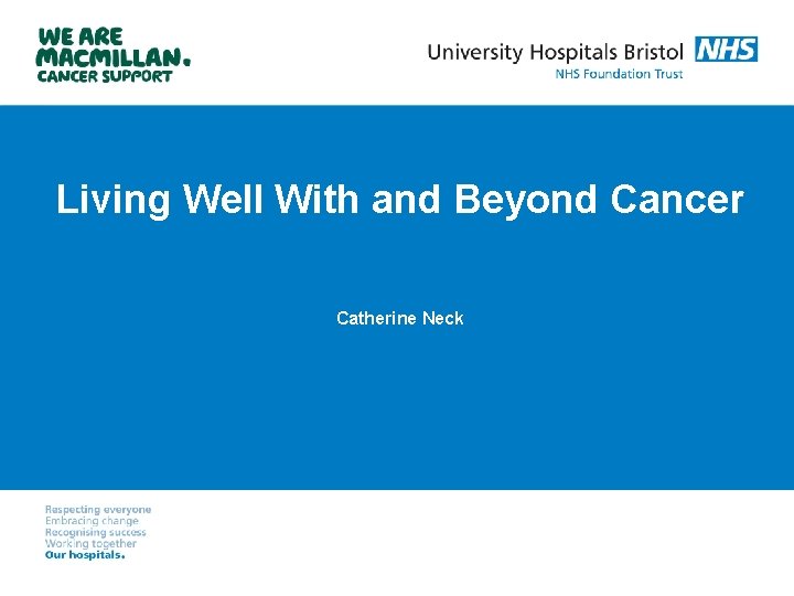 Living Well With and Beyond Cancer Catherine Neck 