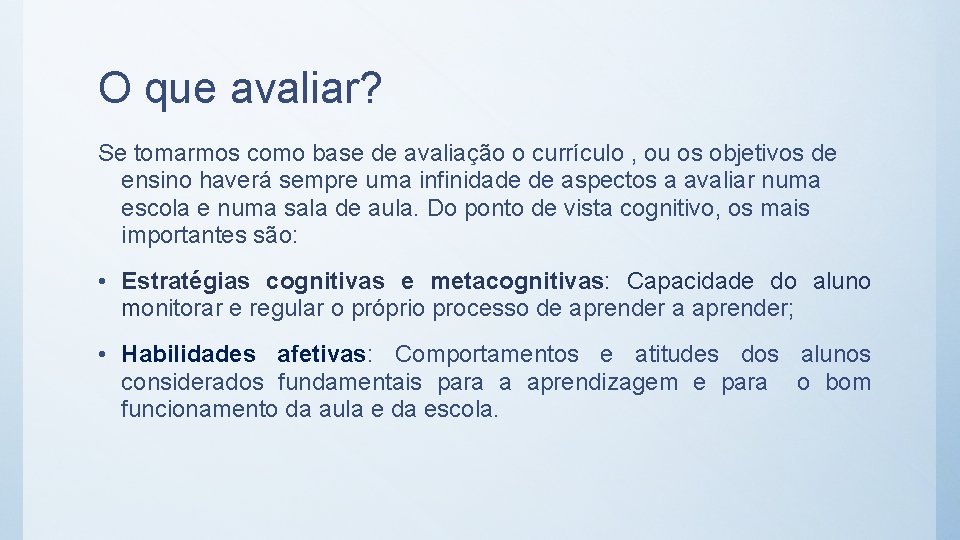 O que avaliar? Se tomarmos como base de avaliação o currículo , ou os